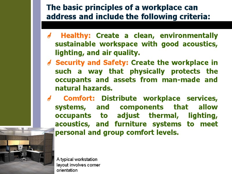 The basic principles of a workplace can address and include the following criteria: 